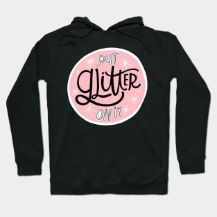 Put Glitter on It Hoodie